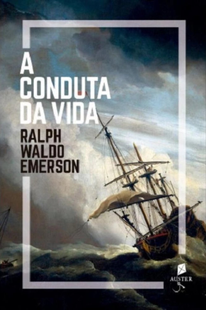 A conduta da vida - Ralph Waldo Emerson