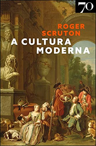 A Cultura Moderna – Roger Scruton