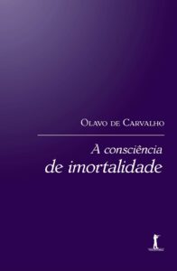 A consciência de imortalidade – Olavo de Carvalho