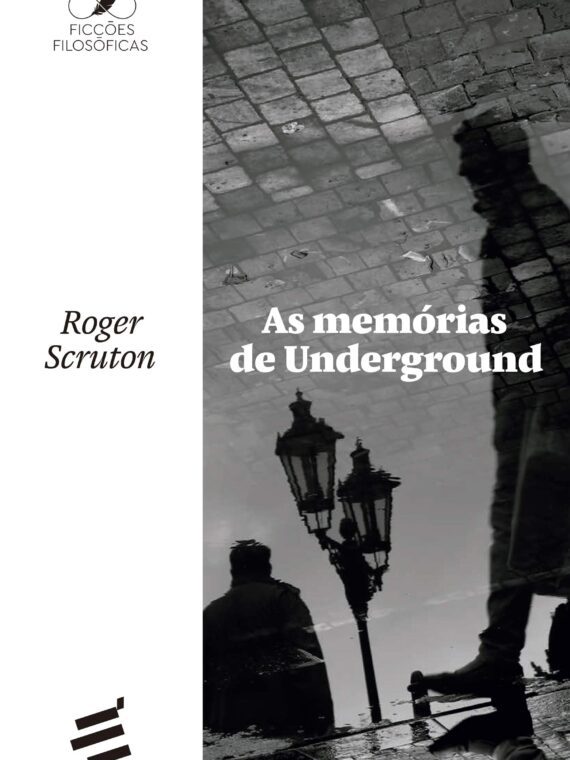 As Memórias de Underground – Roger Scruton