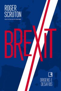 Brexit – Origens e desafios – Roger Scruton