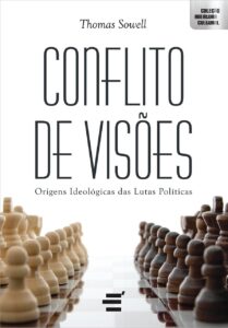 Conflito de Visões – Origens ideológicas das lutas políticas – Thomas Sowell