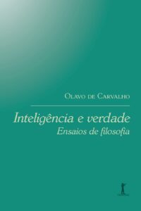 Inteligência e Verdade – Ensaios de Filosofia – Olavo de Carvalho