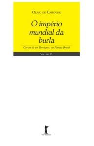 O Império Mundial da Burla – Cartas de um terráqueo ao planeta Brasil – Volume V – Olavo de Carvalho