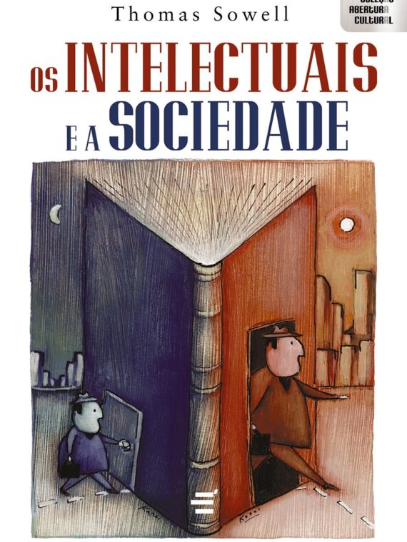 Os Intelectuais e a Sociedade – Thomas Sowell