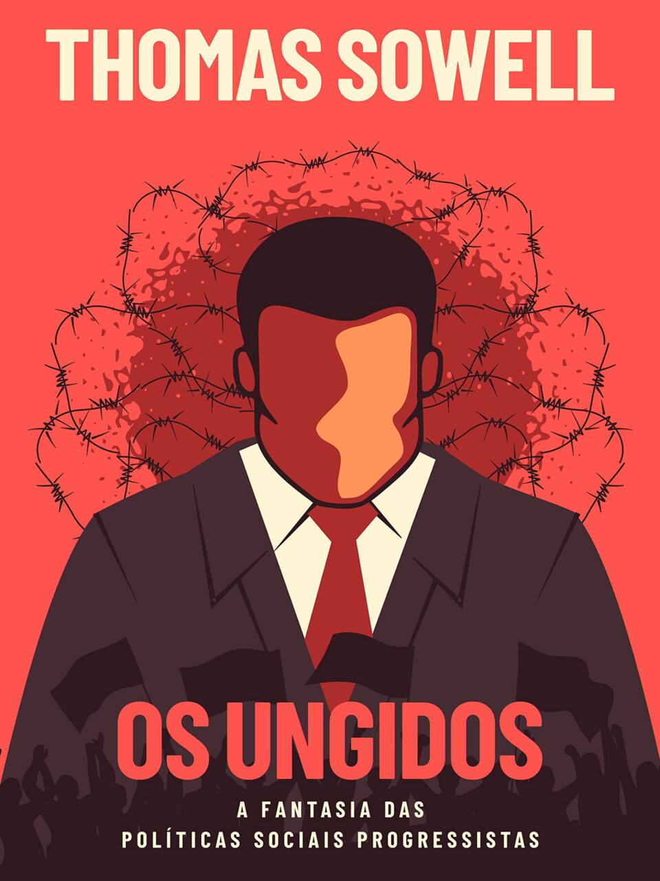 Os Ungidos - A fantasia das políticas sociais dos progressistas - Thomas Sowell