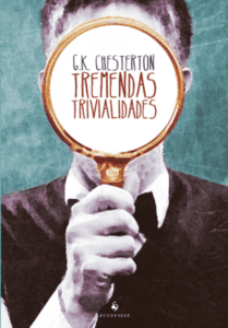 Tremendas Trivialidades – G. K. Chesterton