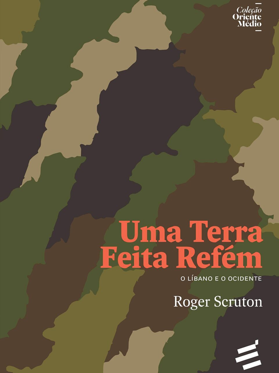 Uma Terra Feita Refém – O Líbano e o Ocidente – Roger Scruton