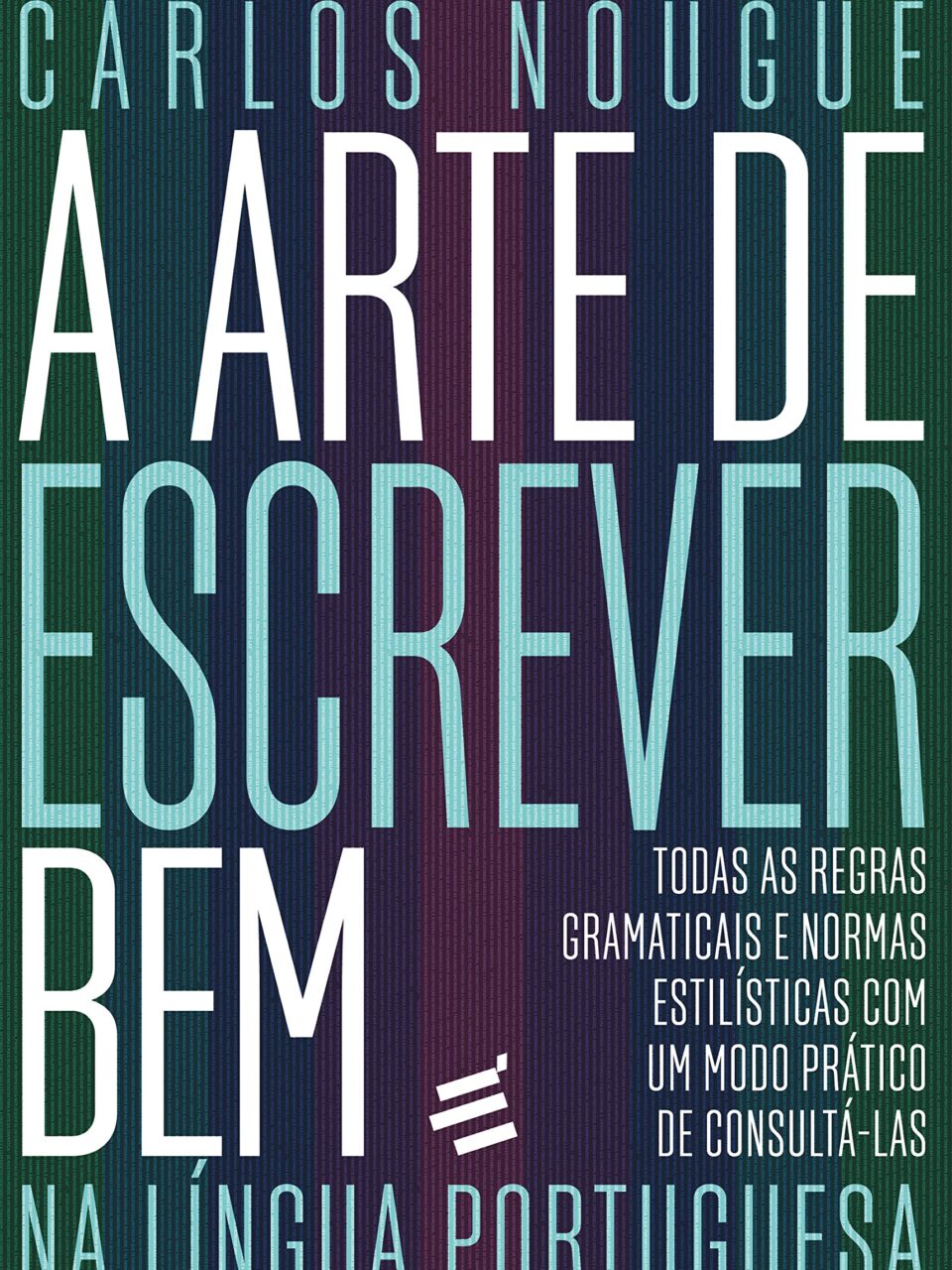 A Arte de Escrever Bem na Língua Portuguesa - Carlos Nougué