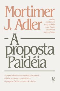 A proposta Paidéia - Mortimer J. Adler & Outros