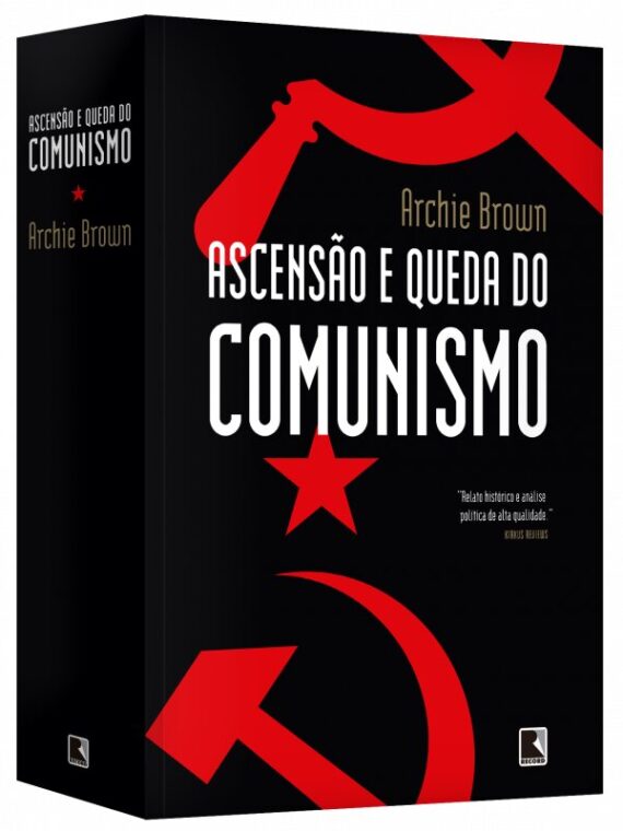 Ascensão e Queda do Comunismo – Archie Brown