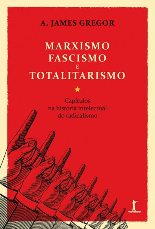 Marxismo, Fascismo e Totalitarismo – A. James Gregor
