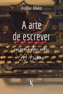 A arte de escrever ensinada em 20 lições - Antoine Albalat 