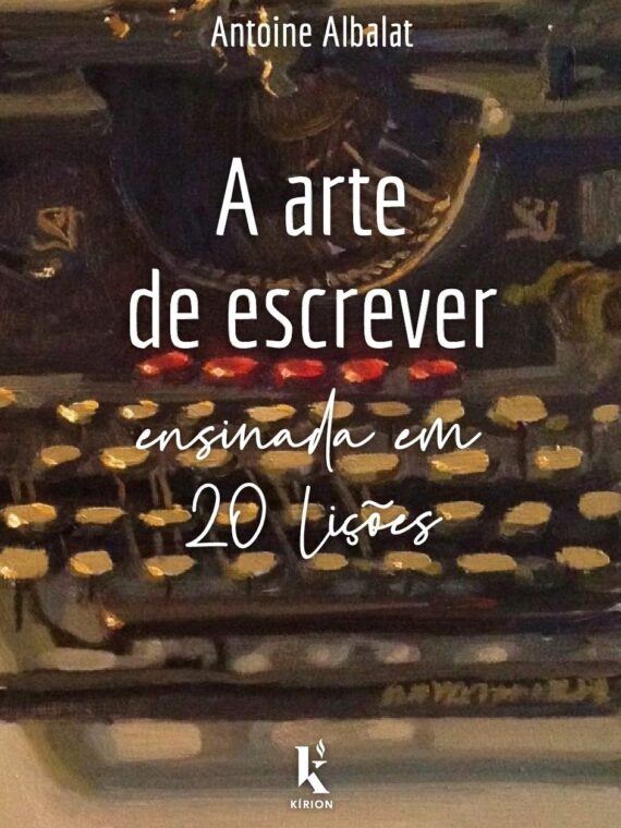 A arte de escrever ensinada em 20 lições - Antoine Albalat