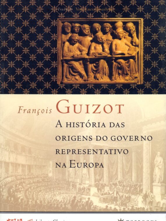 A história das origens do governo representativo na Europa - François Guizot