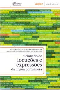 Dicionário de Locuções e Expressões da Língua Portuguesa - Carlos Alberto de Macedo Rocha e Carlos Eduardo Penna de M. Rocha