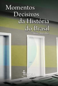 Momentos decisivos da história do Brasil – Antonio Paim