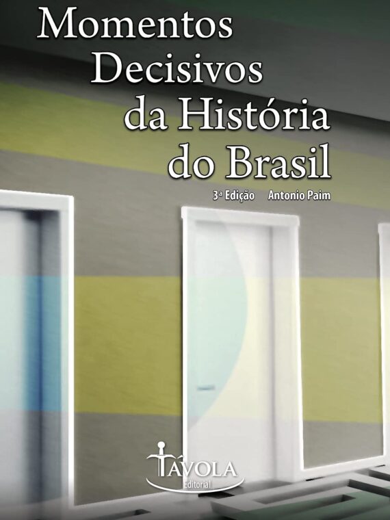 Momentos decisivos da história do Brasil – Antonio Paim