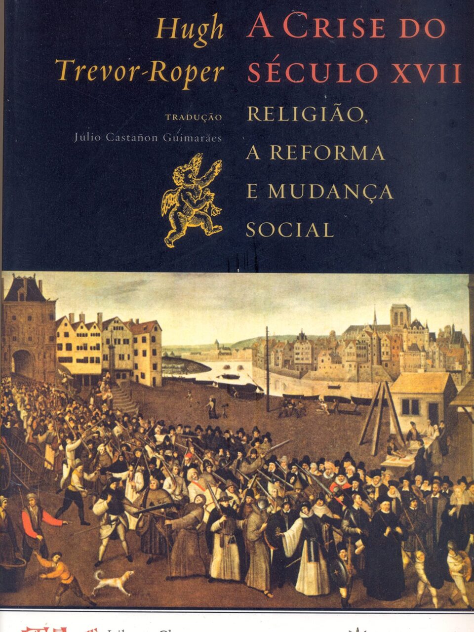 A crise do século XVII - Religião, a reforma e mudança social - Hugh Trevor-Roper