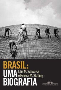 Brasil - Uma biografia - Lilia Moritz Schwarcz e Heloisa Murgel Starling