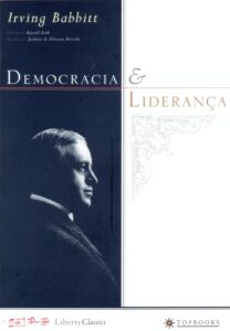 Democracia e liderança - Irving Babbitt 
