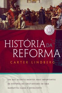 História da Reforma - Carter Lindberg 