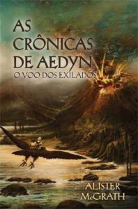 As crônicas de Aedyn (Vol. 2) – O voo dos exilados – Alister Mcgrath