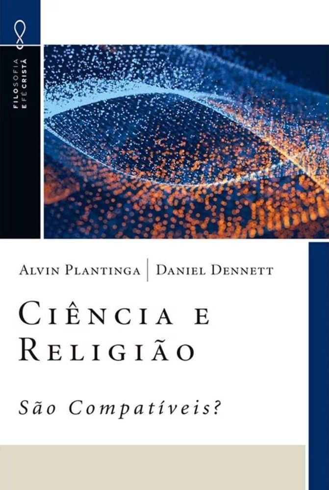 Ciência e Religião - São Compatíveis? - Alvin Plantinga & Daniel Dennett