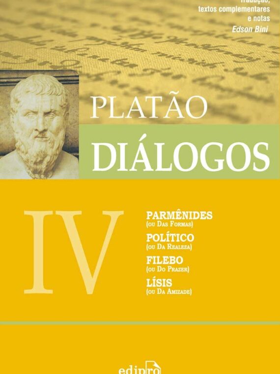 Diálogos IV – Parmênides, Político, Filebo, Lísis – Platão