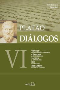 Diálogos VI – Crátilo, Cármides, Laques, Ion, Menexeno – Platão