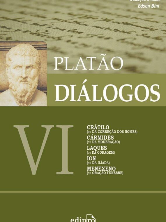 Diálogos VI – Crátilo, Cármides, Laques, Ion, Menexeno – Platão