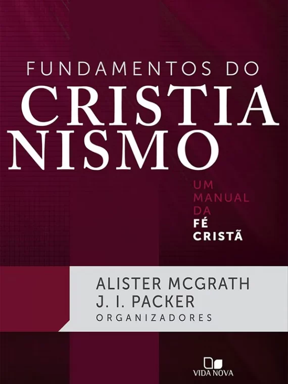Fundamentos do cristianismo - Um manual da fé cristã - Alister McGrath