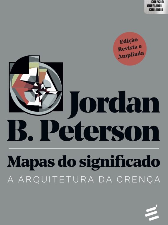 Mapas do significado – A arquitetura da crença – Jordan B. Peterson