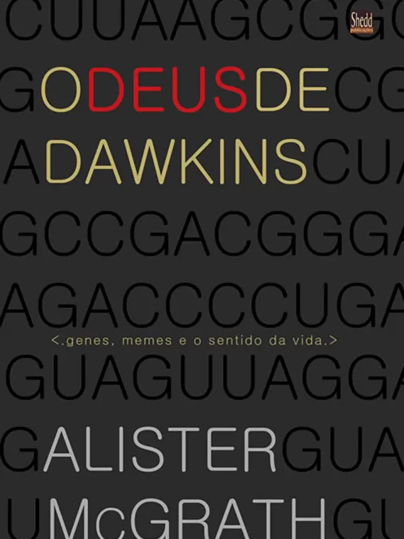 O Deus de Dawkins - Genes, memes e o sentido da vida - Alister Mcgrath