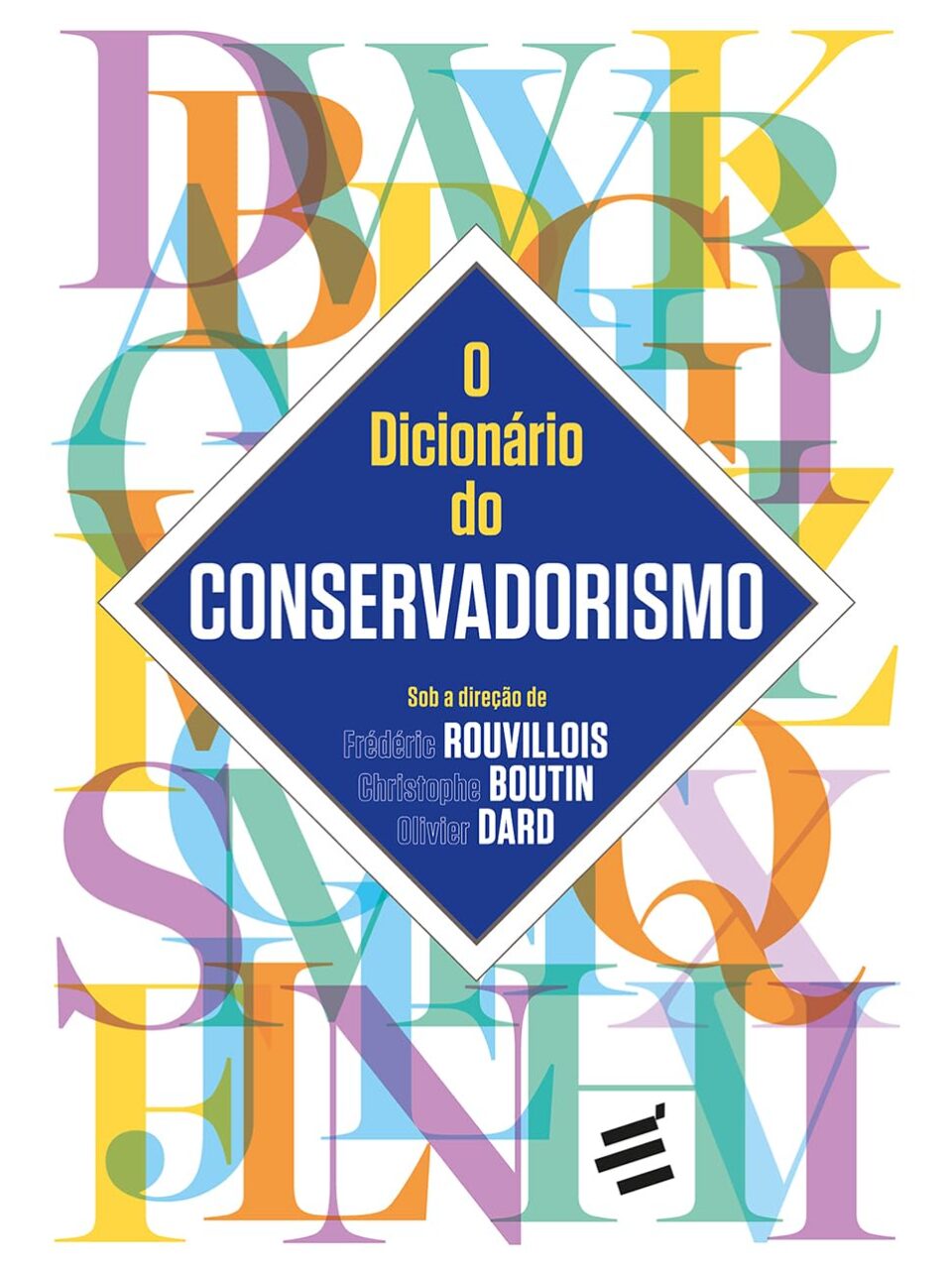 O dicionário do conservadorismo - Olivier Dard, Christophe Boutin & Frédéric Rouvillois