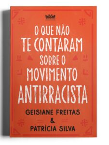 O que não te contaram sobre o movimento antirracista - Geisiane Freitas e Patrícia Silva