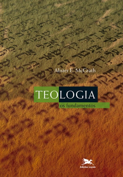 Teologia - Os fundamentos - Alister McGrath
