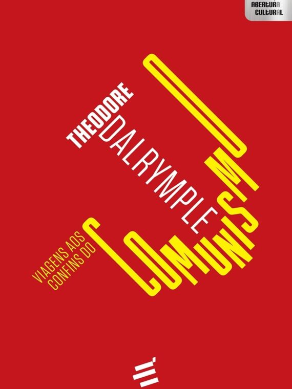 Viagens aos confins do comunismo – Theodore Dalrymple