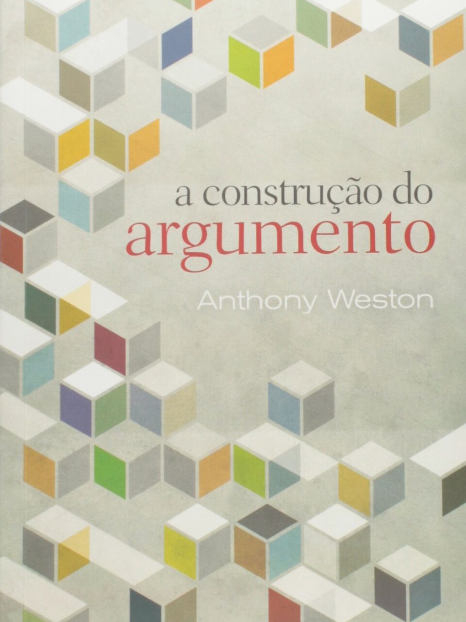 A construção do argumento - Anthony Weston