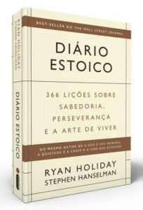 Diário estoico - 366 lições sobre sabedoria, perseverança e a arte de viver - Ryan Holiday & Stephen Hanselman