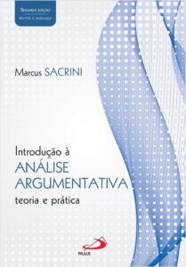 Introdução à análise argumentativa - Teoria e prática - Marcus Sacrini