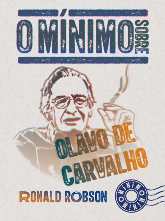 O mínimo sobre Olavo de Carvalho - Ronald Robson