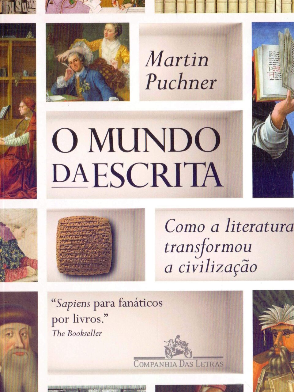 O mundo da escrita - Como a literatura transformou a civilização - Martin Puchner