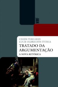 Tratado da Argumentação – A Nova Retórica – Chaïm Perelman e Lucie Olbrechts-Tyteca 