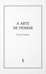 A arte de pensar - Ernest Dimnet