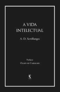 A vida intelectual - Seu espírito, suas condições, seus métodos - A.-D. Sertillanges
