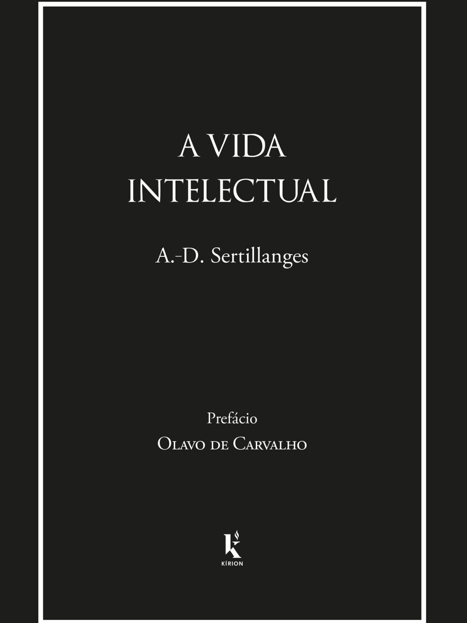 A vida intelectual - Seu espírito, suas condições, seus métodos - A.-D. Sertillanges