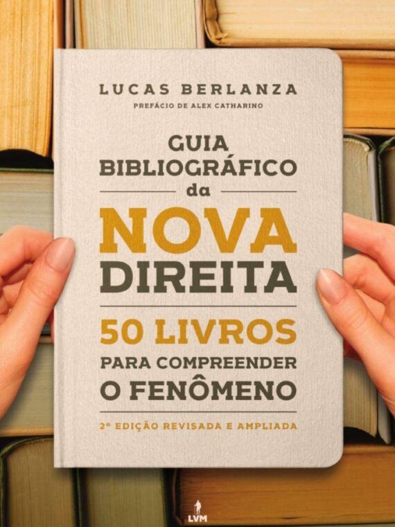 Guia bibliográfico da Nova Direita - 50 livros para compreender o fenômeno - Lucas Berlanza
