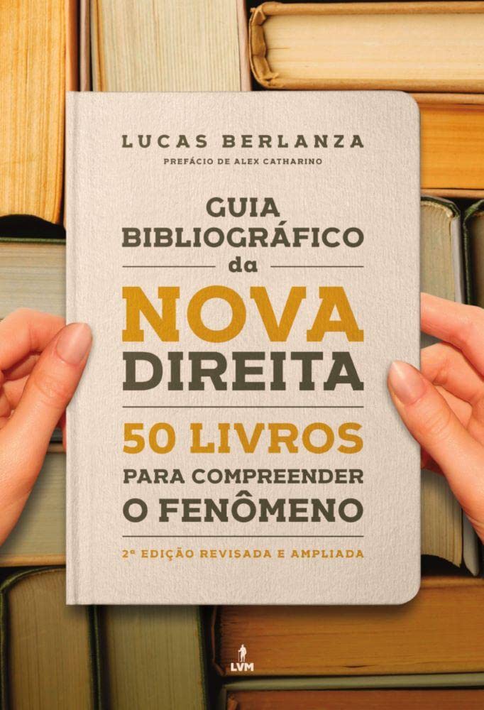 Guia bibliográfico da Nova Direita - 50 livros para compreender o fenômeno - Lucas Berlanza