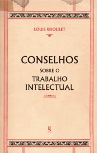 Conselhos sobre o trabalho intelectual - Louis Riboulet